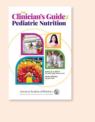 The Clinician's Guide to Pediatric Nutrition